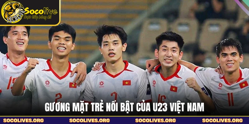 Gương mặt trẻ nổi bật của U23 Việt Nam
